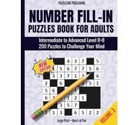 Number Fill-In Puzzles Book for Adults: Volume 3 | 200 Intermediate to Advanced Logic Puzzles on 8x8 Grids, Clear Instructions, and Full Solutions for Relaxing Brain Training