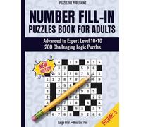Number Fill-In Puzzles Book for Adults: Volume 5 | 200 Advanced to Expert Logic Puzzles on 10x10 Grids, Clear Instructions, and Full Solutions for Intensive Brain