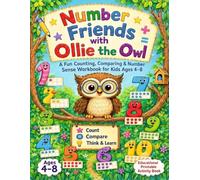 Number Friends with Ollie the Owl: Counting • Greater Than • Less Than • Equal To - A Fun Learn-to-Solve Workbook for Curious Young Mathematicians