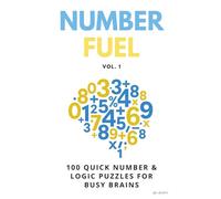 Number Fuel Vol. 1: 100 Math, Logic & Pattern Puzzles for Adults