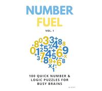 Number Fuel Vol. 1: 100 Math, Logic & Pattern Puzzles for Adults