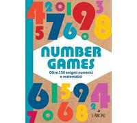 Number games. Oltre 150 enigmi numerici e matematici