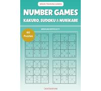 Number Games Puzzle Book - Kakuro, Sudoku & Nurikabe: Brain Training Games | Medium difficulty level logic puzzles | 60 Challenging Number Games with ... Activities | Travel Games | 6x9 inches