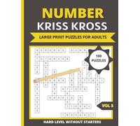 Number Kriss Kross Puzzle Book for Adults: 100 Large Print Fill-In Number Puzzles, Relaxing Criss Cross Hard Level, VOL 3