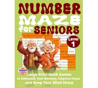 Number Maze for Seniors: Level 1 | Large Print Math Games to Stimulate Your Memory, Improve Focus, and Keep Your Mind Sharp