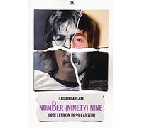 Number (ninety) nine. John Lennon in 99 canzoni