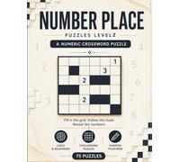 Number Place Puzzles Level 2 | 75 Challenging Numeric Crossword Puzzles with Solutions: Train Your Brain with Fun and Addictive Logic Puzzles for Adults and Teens