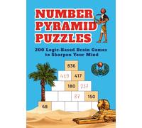 Number Pyramid Puzzles: 200 Logic-Based Brain Games to Sharpen Your Mind