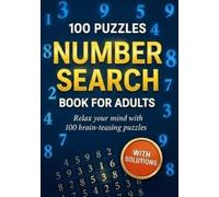 Number Search Book for Adults: 100 Brain-Teasing Puzzles With Solutions | Large Print Edition