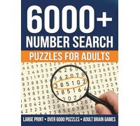 Number Search for Adults: Large Print Number Find Puzzles with 6000 Hidden Numbers: 101 Grids with 3-8 Digit Sequences and Complete Solutions for Seniors