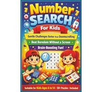 Number Search for Kids Age 6-14: Gentle Challenges Better than Doomscrolling|Beat Boredom Without a Screen|Brain-Boosting Fun|6-14 years|50+ Puzzles|Solutions included