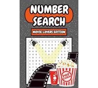 Number Search: Movie Lovers Edition: Fun and Relaxing Puzzle Book with Cinema-Inspired Designs for Number Game Fans and film Enthusiast