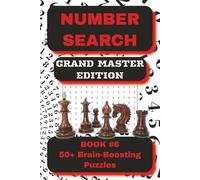 Number Search Puzzle Book - Book 6: Grandmaster Edition: 55 Grandmaster-Level Number Search Puzzles with Extreme Mixed-Digit Sequences for Ultimate Focus