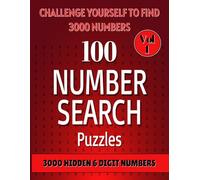 Number Search Puzzles: Find The Numbers. 3000 Hidden 6 Digit Numbers in 100 Puzzles. Suitable for Adults.