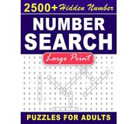 Number Search Puzzles For Adults Large Print (2500+ Hidden Number): Challenging and Fun Puzzles to Stimulate Your Mind