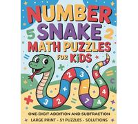 Number Snake Math Puzzles for Kids: Addition and Subtraction Practice Large Print • 51 Puzzles • Solutions