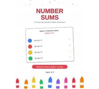 Number Sums & Colouring: A Colour-by-Numbers Maths Adventure - 30 Addition & Subtraction Puzzles to Solve and Colour