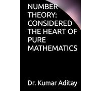 NUMBER THEORY: CONSIDERED THE HEART OF PURE MATHEMATICS