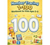 Number Tracing 1-100 Workbook for Kids Ages 3-5: Writing Numbers Practice, Count to 100, Missing Numbers, Preschool & Kindergarten Math Activities