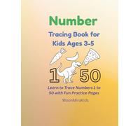 Number Tracing Book for Kids Ages 3-5: Learn to Trace Numbers 1-50 with Fun Practice Pages: Plenty of Tracing Activities, Cute Illustrations, and Step-by-Step Writing Practice