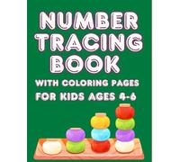 Number Tracing Book With Coloring Pages For Kids Ages 4-6: Learn to Write Numbers with Fun Practice Pages and Coloring Activities | Preschool Workbook for Boys and Girls