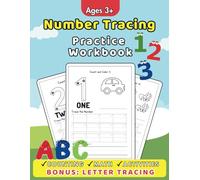 Number Tracing Practice Workbook: Learn to Count, Write Numbers and Solve Simple Additions and Subtractions - Bonus Alphabet Writing Pages! Perfect for Pre-K, Kindergarten, and Homeschooling.