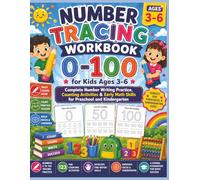 Number Tracing Workbook 0-100 for Kids Ages 3-6: Complete Number Writing Practice, Counting Activities & Early Math Skills for Preschool and Kindergarten