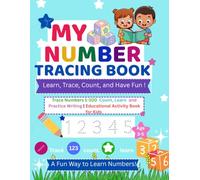 Number Tracing Workbook for Preschoolers: Trace Numbers 1-100, Count, Learn, and Practice Writing | Educational Activity Book for Kids Ages 3-5