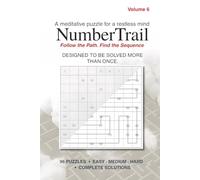 Number Trail Volume 6: 96 Number Path Logic Puzzles for Adults - Volume 6: The Travel Edition - Easy, Medium & Hard Grids for Trips, Flights & Waiting Rooms