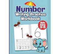 Number Writing Practice Workbook for Kids Ages 3-5: Trace, Count, and Write Numbers Step by Step to Build Early Math Skills and Fine Motor Control