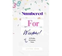 Numbered For Wisdom: 52 Weeks, 14 Lessons, 7 Keys for a Life of Legacy and Intentional Living