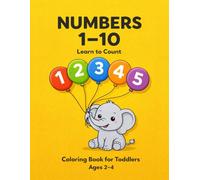 Numbers 1-10 Coloring Book for Toddlers: Learn to Count with Cute Animals - Big Easy Numbers, Simple Counting Activities, Thick Line Coloring Pages for Kids Ages 2-4