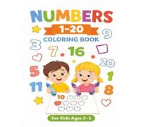 Numbers 1-20 Coloring Book for Kids Ages 3-5: Fun Counting Practice to Build Number Recognition, Early Math Skills, and Confidence
