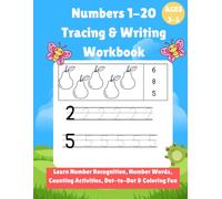 Numbers 1-20 Tracing & Writing Workbook: Learn Number Recognition, Number Words, Counting Activities, Dot-to-Dot & Coloring Fun