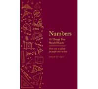 Numbers: 10 Things You Should Know: From Zero to Infinity for People Short on Time