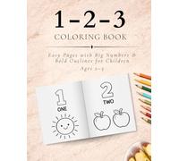 Numbers 123 Coloring Book: Easy Pages with Big Numbers and Bold Outlines for Children Ages 2-5