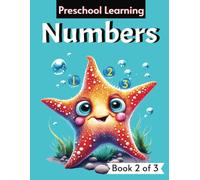Numbers: A Preschool Learning Workbook (Preschool Learning - A 3-Book Series to Prepare Your Child For School)