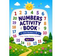 Numbers Activity Book: Learn Numbers 1-20 with Tracing, Counting, Matching, Dot-to-Dot, Color by Number and Fun Activities for Ages 3-6