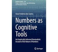 Numbers As Cognitive Tools: An Empirically Informed Nominalistic Account of the Nature of Numbers: 510