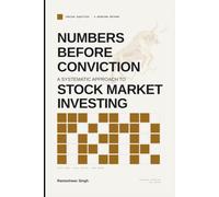 NUMBERS BEFORE CONVICTION: A SYSTEMATIC APPROACH TO STOCK MARKET INVESTING