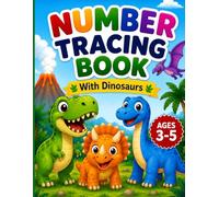 Numbers Book for Children With Dinosaurs: Ages: 3 to 6 years/ Learn to trace, count, and have fun