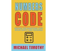 NUMBERS CODE: Decode The Equations That Drive Profit And Progress