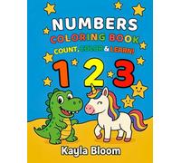 Numbers Coloring Book: Count, Color & Learn 1-20 - Fun Early Learning with Dinosaurs, Unicorns & More!