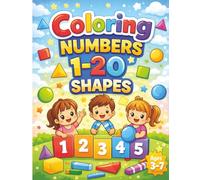 Numbers Coloring Book for Kids Ages 3-7: Learn Numbers 1-20 with Fun Shapes