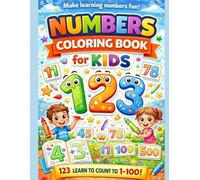 Numbers Coloring Book for Kids: Learn to Count from 1 to 100 with Fun, Easy Coloring Pages for Preschoolers and Early Learners
