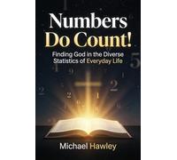 Numbers Do Count: Finding God in the Diverse Statistics of Everyday Life
