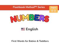 Numbers: First Words for Babies & Toddlers: A Word-First Learning Book Using the Flashbook Method™