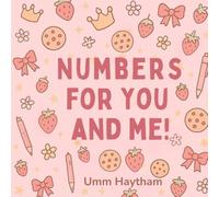 Numbers for You and Me: Basic Concepts for Little Muslims (0-4 years old) Girl Version