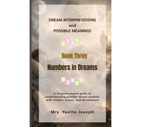 Numbers in Dreams: A Scripture-based guide to understanding possible dream symbols with wisdom, prayer, and discernment