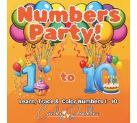 Numbers Party! Learn & Color Numbers 1 - 10: Color, Trace, and Learn Numbers 1-10 | Fun Party-Themed Activity Book for Toddlers and Preschoolers